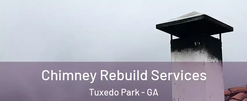 Chimney Rebuild Services Tuxedo Park - GA