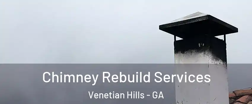 Chimney Rebuild Services Venetian Hills - GA