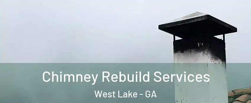 Chimney Rebuild Services West Lake - GA