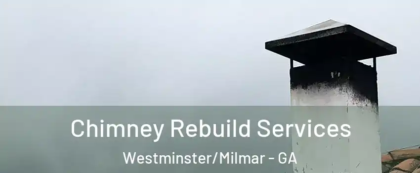 Chimney Rebuild Services Westminster/Milmar - GA