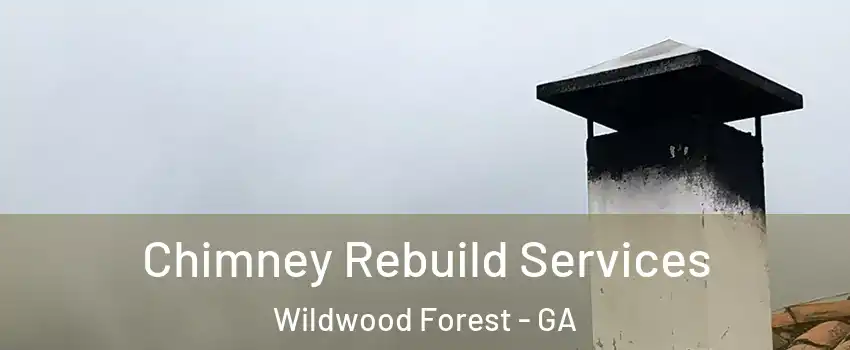 Chimney Rebuild Services Wildwood Forest - GA