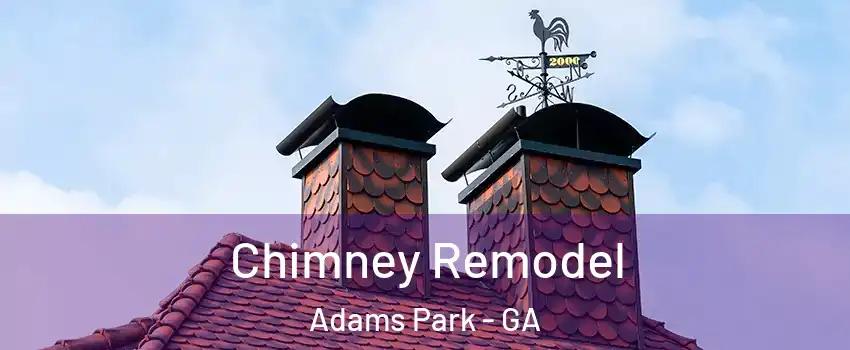 Chimney Remodel Adams Park - GA