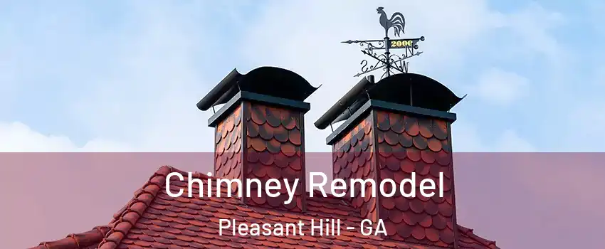 Chimney Remodel Pleasant Hill - GA