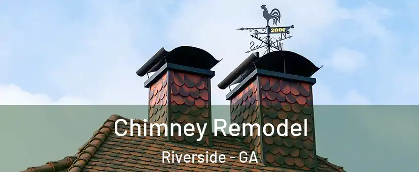 Chimney Remodel Riverside - GA