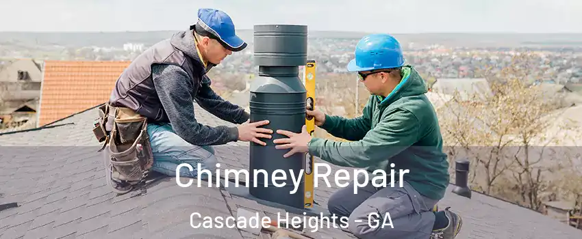 Chimney Repair Cascade Heights - GA