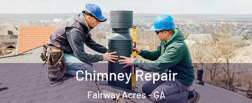 Chimney Repair Fairway Acres - GA