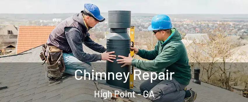 Chimney Repair High Point - GA