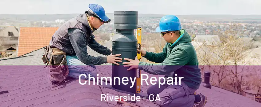 Chimney Repair Riverside - GA