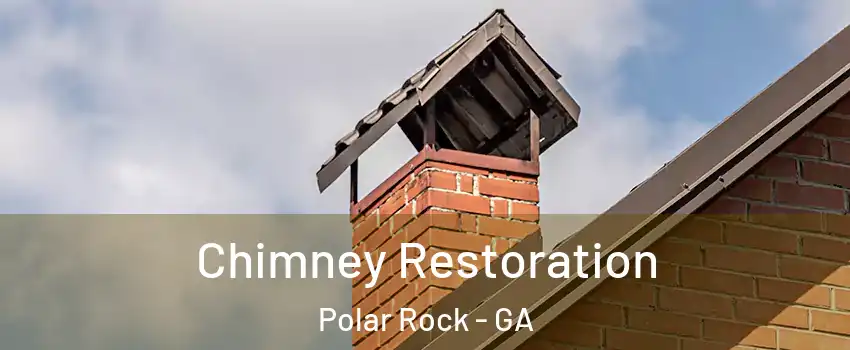 Chimney Restoration Polar Rock - GA