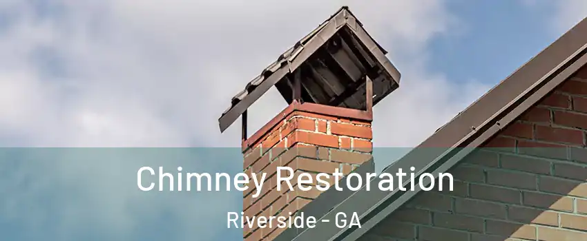 Chimney Restoration Riverside - GA
