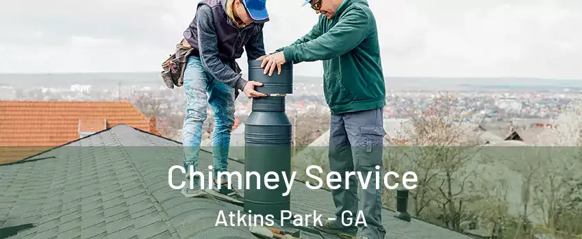 Chimney Service Atkins Park - GA