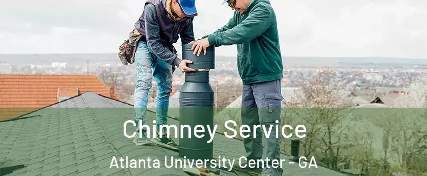 Chimney Service Atlanta University Center - GA