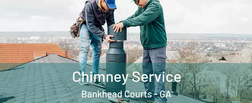 Chimney Service Bankhead Courts - GA