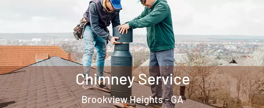 Chimney Service Brookview Heights - GA