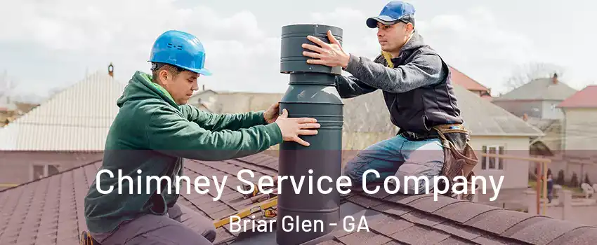 Chimney Service Company Briar Glen - GA