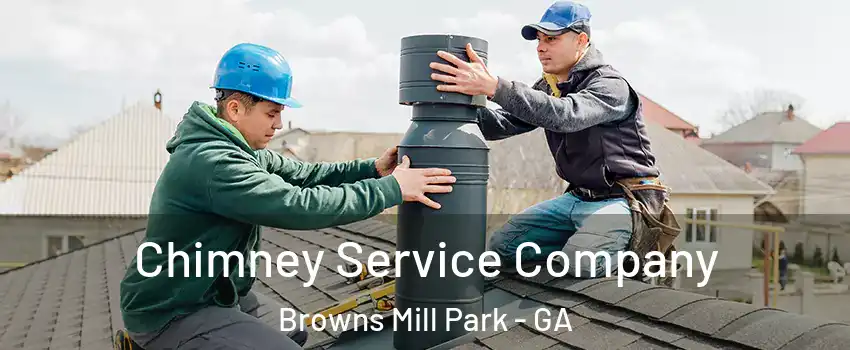 Chimney Service Company Browns Mill Park - GA