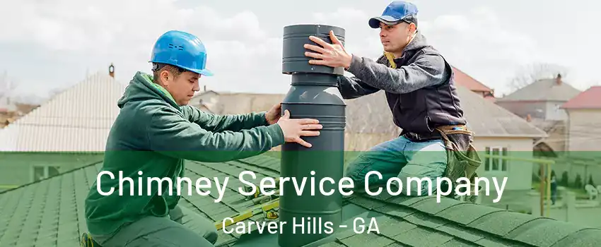 Chimney Service Company Carver Hills - GA