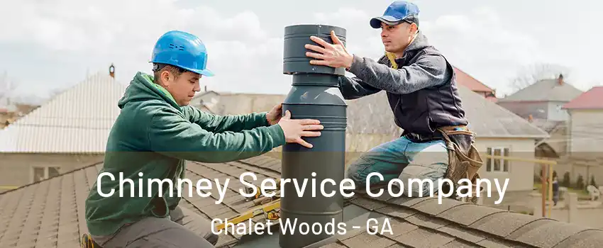 Chimney Service Company Chalet Woods - GA