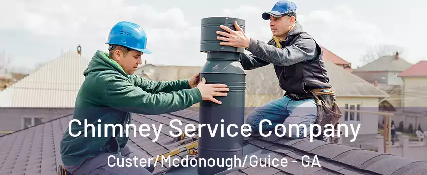 Chimney Service Company Custer/Mcdonough/Guice - GA