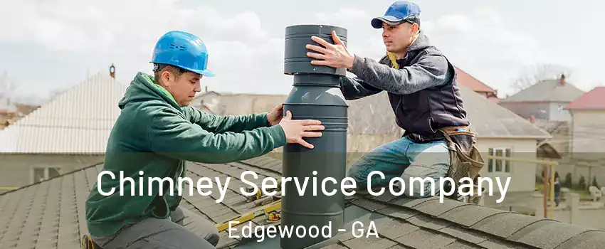 Chimney Service Company Edgewood - GA