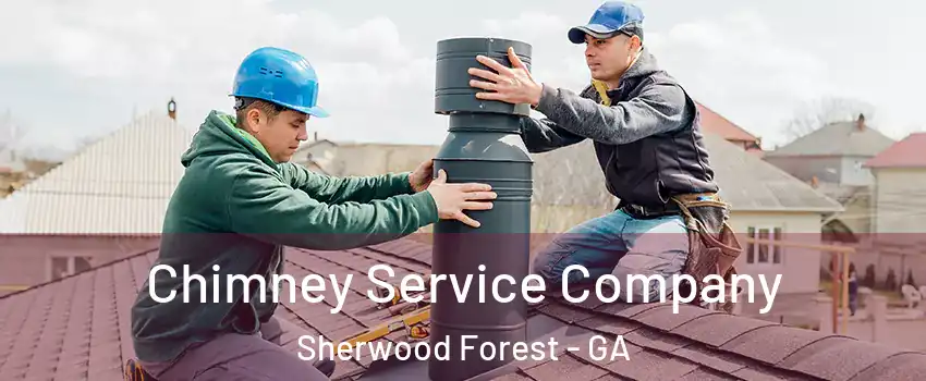 Chimney Service Company Sherwood Forest - GA