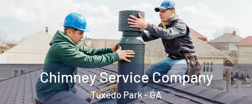 Chimney Service Company Tuxedo Park - GA
