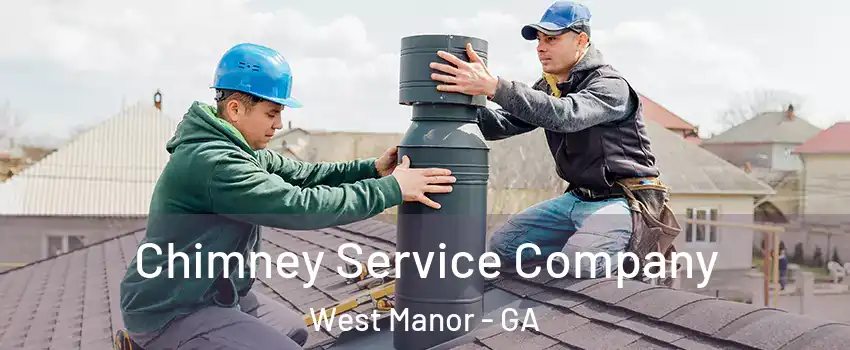 Chimney Service Company West Manor - GA