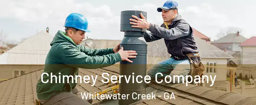 Chimney Service Company Whitewater Creek - GA