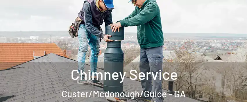 Chimney Service Custer/Mcdonough/Guice - GA