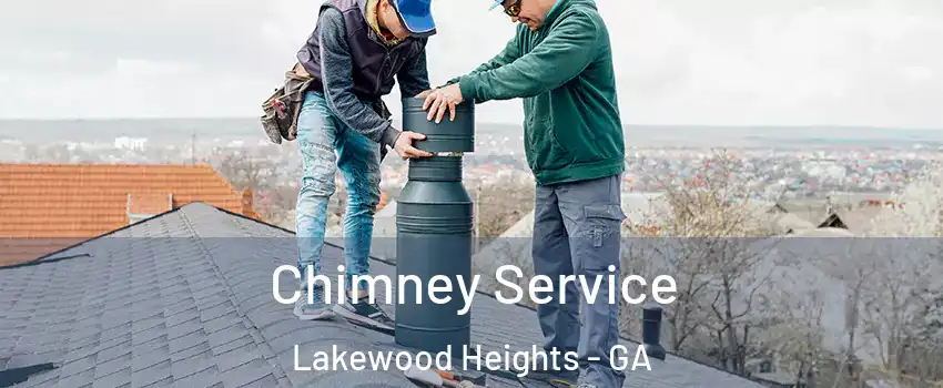 Chimney Service Lakewood Heights - GA