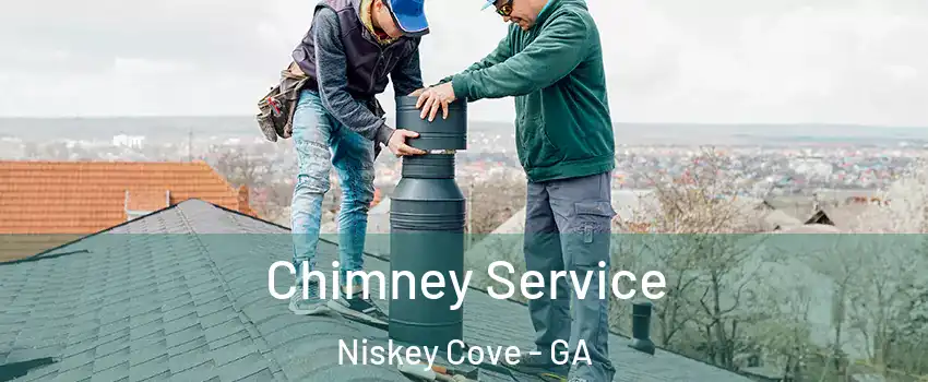 Chimney Service Niskey Cove - GA