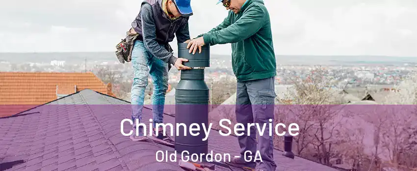 Chimney Service Old Gordon - GA