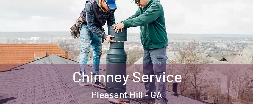 Chimney Service Pleasant Hill - GA