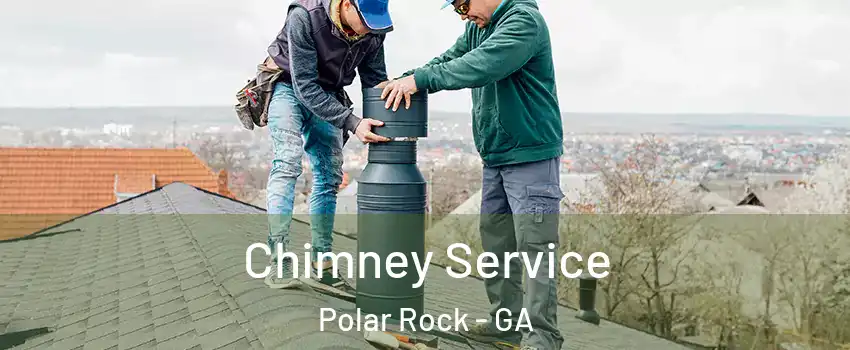 Chimney Service Polar Rock - GA