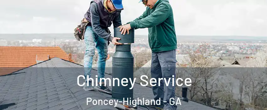 Chimney Service Poncey-Highland - GA