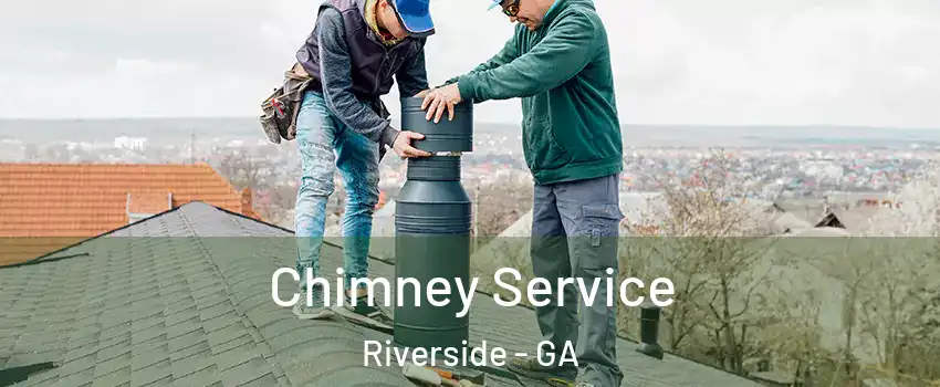 Chimney Service Riverside - GA