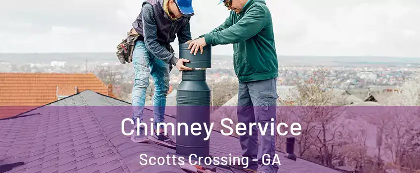 Chimney Service Scotts Crossing - GA