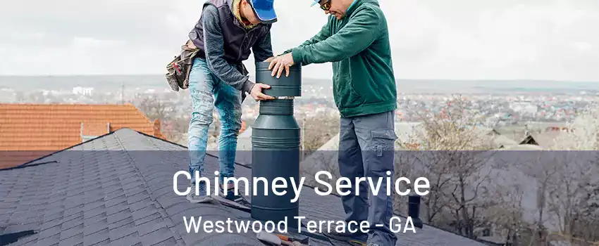 Chimney Service Westwood Terrace - GA