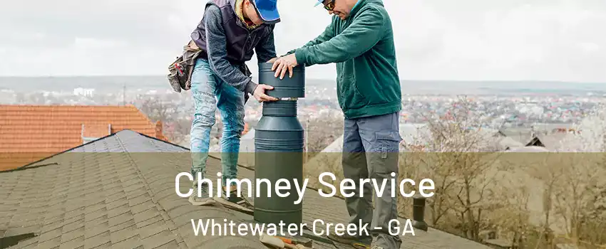 Chimney Service Whitewater Creek - GA