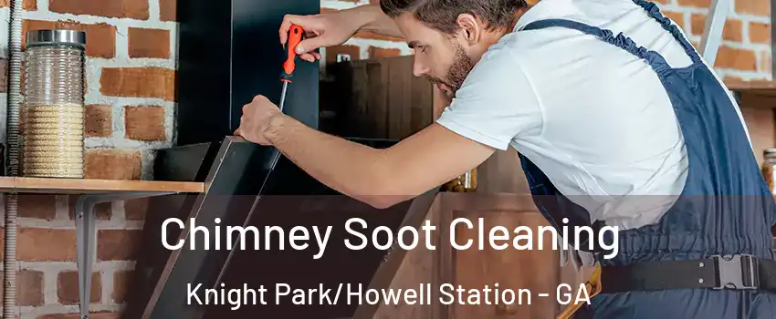 Chimney Soot Cleaning Knight Park/Howell Station - GA