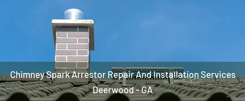Chimney Spark Arrestor Repair And Installation Services Deerwood - GA