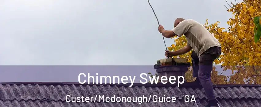 Chimney Sweep Custer/Mcdonough/Guice - GA
