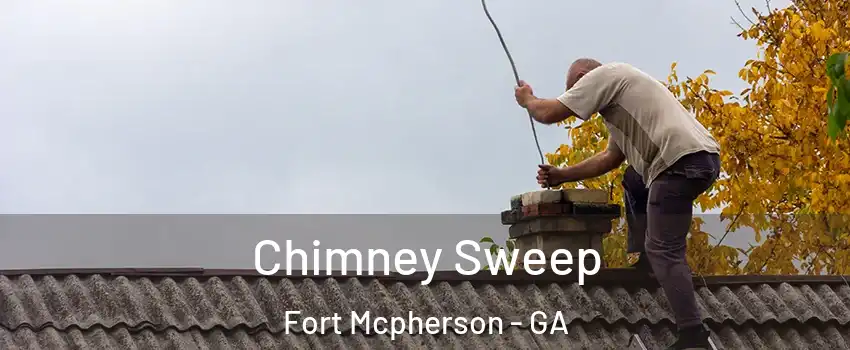 Chimney Sweep Fort Mcpherson - GA