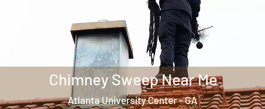 Chimney Sweep Near Me Atlanta University Center - GA