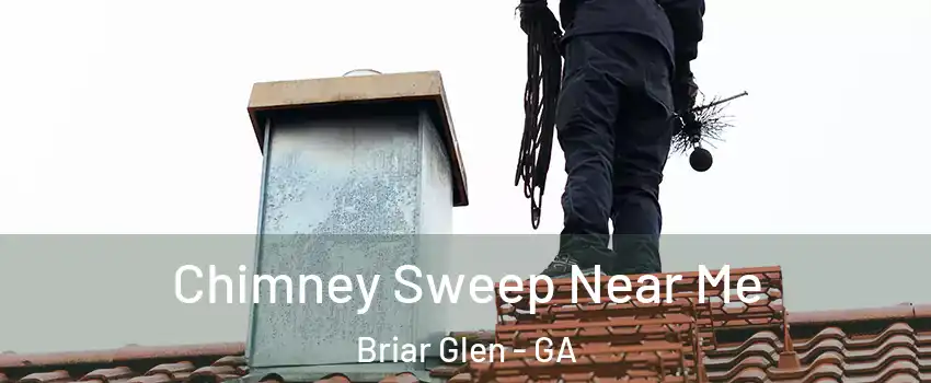 Chimney Sweep Near Me Briar Glen - GA
