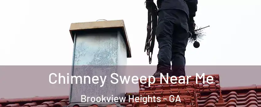 Chimney Sweep Near Me Brookview Heights - GA