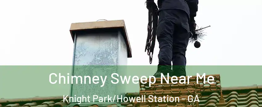 Chimney Sweep Near Me Knight Park/Howell Station - GA