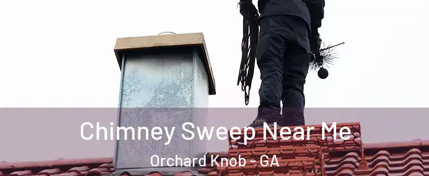 Chimney Sweep Near Me Orchard Knob - GA