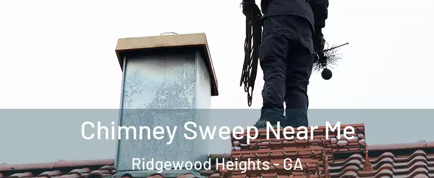 Chimney Sweep Near Me Ridgewood Heights - GA