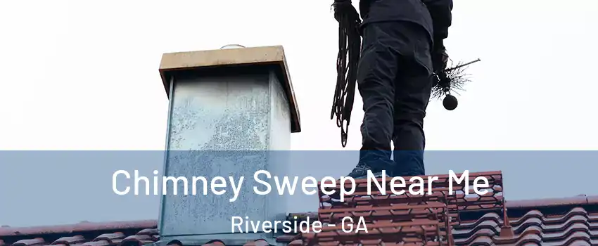 Chimney Sweep Near Me Riverside - GA